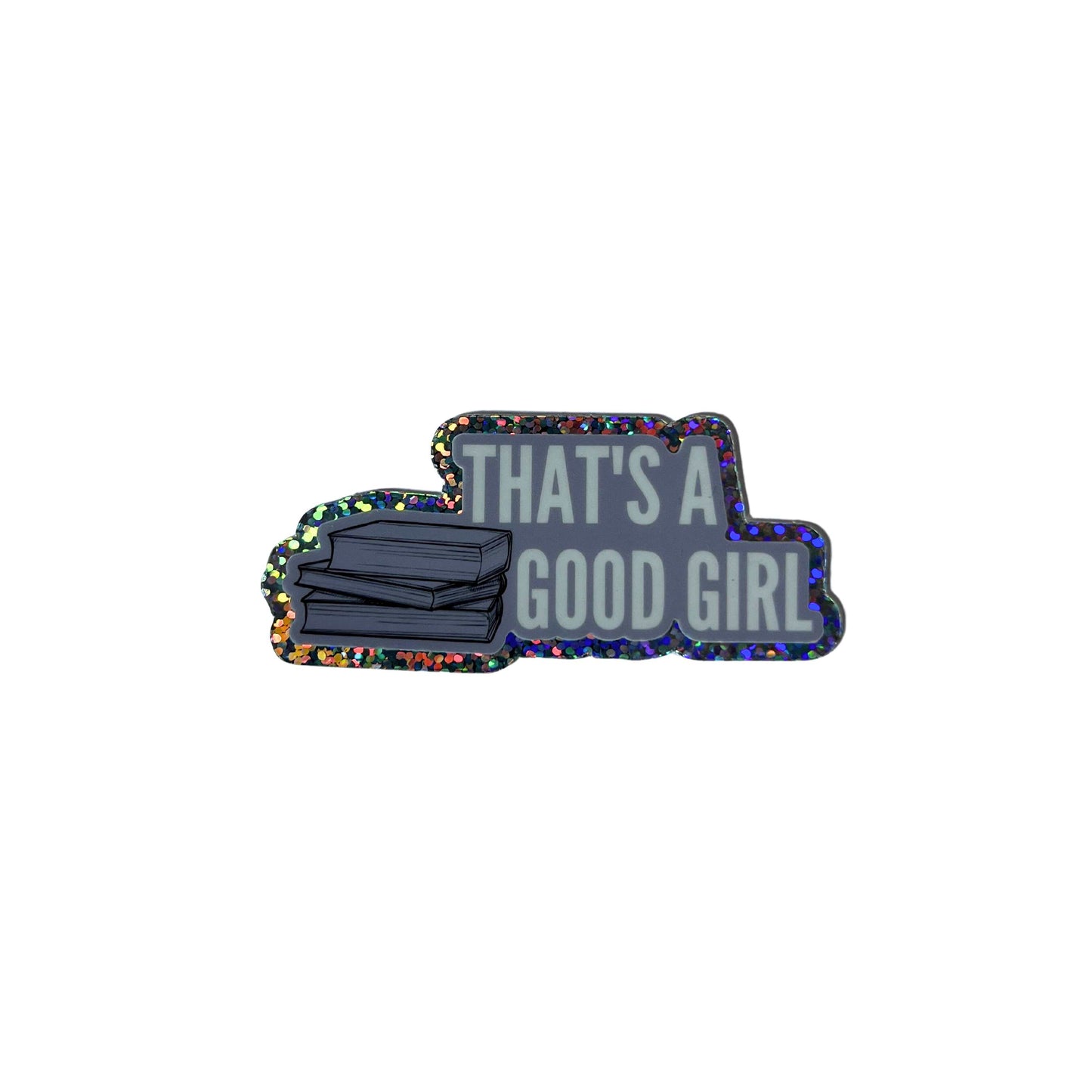 Glitter Sticker That's A Good Girl